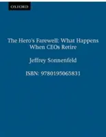 Der Abschied des Helden: Was passiert, wenn CEOs in den Ruhestand gehen - The Hero's Farewell: What Happens When CEO's Retire