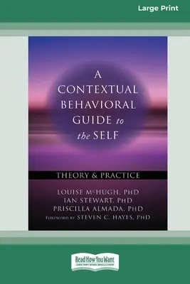 Ein kontextbezogener Verhaltensleitfaden für das Selbst: Theorie und Praxis (16pt Large Print Edition) - A Contextual Behavioral Guide to the Self: Theory and Practice (16pt Large Print Edition)