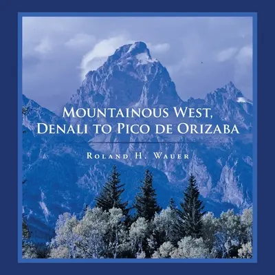 Der gebirgige Westen, Denali und Pico De Orizaba - Mountainous West, Denali to Pico De Orizaba