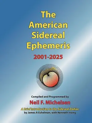 Die amerikanische siderische Ephemeride 2001-2025 - The American Sidereal Ephemeris 2001-2025