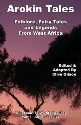 Arokin-Erzählungen: Folklore, Märchen und Legenden aus Westafrika - Arokin Tales: Folklore, Fairy Tales and Legends From West Africa