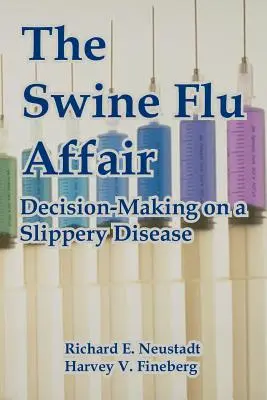 Die Schweinegrippe-Affäre: Entscheidungsfindung bei einer schlüpfrigen Krankheit - The Swine Flu Affair: Decision-Making on a Slippery Disease