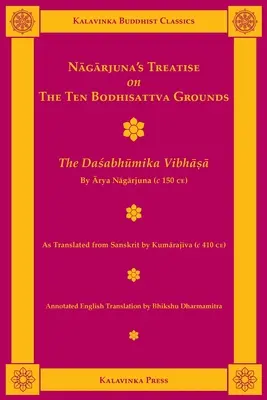 Nagarjunas Abhandlung über die Zehn Bodhisattva-Grundlagen: Der Dasabhumika Vibhasa - Nagarjuna's Treatise on the Ten Bodhisattva Grounds: The Dasabhumika Vibhasa