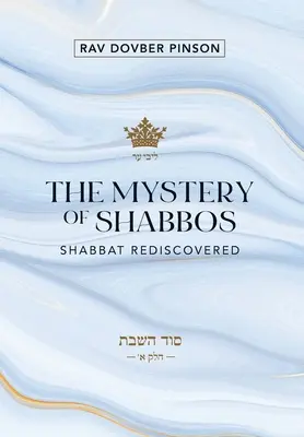 Das Geheimnis des Schabbos: Der wiederentdeckte Schabbat - The Mystery of Shabbos: Shabbat Rediscovered