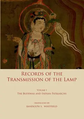 Aufzeichnung der Übertragung der Lampe: Band Eins: Die Buddhas und indischen Patriarchen - Record of the Transmission of the Lamp: Volume One: The Buddhas and indian patriarchs