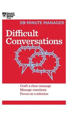 Schwierige Gespräche führen (HBR 20-Minuten-Manager-Reihe) - Difficult Conversations (HBR 20-Minute Manager Series)