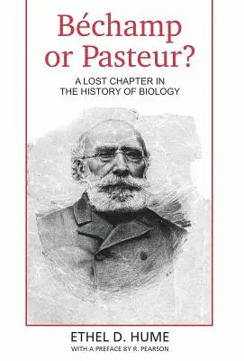 Bechamp oder Pasteur? Ein verlorenes Kapitel in der Geschichte der Biologie - Bechamp or Pasteur?: A Lost Chapter in the history of biology