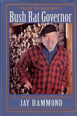 Die Geschichten von Alaskas Buschratten-Gouverneur - Tales of Alaska's Bush Rat Governor