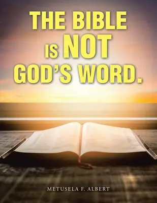 Die Bibel ist nicht Gottes Wort. - The Bible Is Not God's Word.