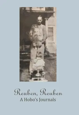 Reuben, Reuben: Die Tagebücher eines Landstreichers - Reuben, Reuben: A Hobo's Journals