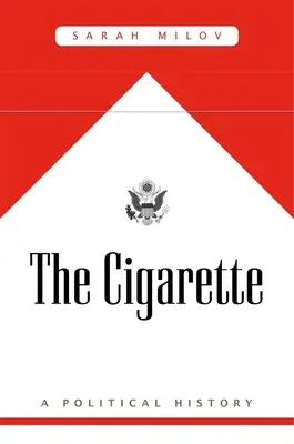 Die Zigarette: Eine politische Geschichte - The Cigarette: A Political History