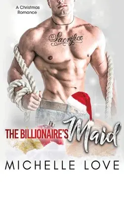 Das Dienstmädchen des Milliardärs: Eine Billionärs-Romanze - The Billionaire's Maid: A Billionaire Romance