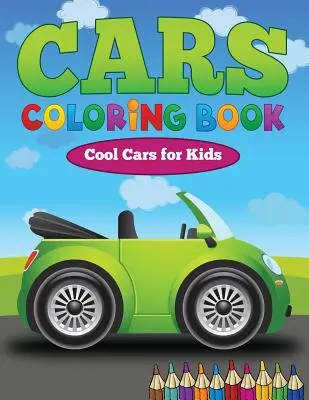 Cars-Malbuch: Coole Autos für Kinder - Cars Coloring Book: Cool Cars for Kids