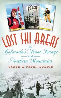 Verlorene Skigebiete in Colorados Front Range und den nördlichen Bergen - Lost Ski Areas of Colorado's Front Range and Northern Mountains