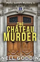 Der Chteau-Mord: (Molly Sutton Krimis 5) - The Chteau Murder: (Molly Sutton Mysteries 5)