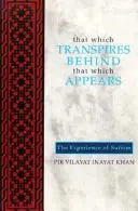 Das, was sich hinter dem, was erscheint, verbirgt: Die Erfahrung des Sufismus - That Which Transpires Behind That Which Appears: The Experience of Sufism