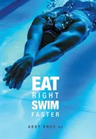 Richtig essen, schneller schwimmen: Ernährung für maximale Leistung - Eat Right, Swim Faster: Nutrition for Maximum Performance