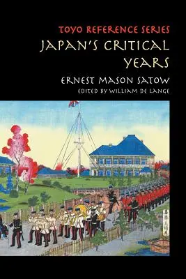 Japans kritische Jahre: Ein englischer Diplomat als Zeuge - Japan's Critical Years: As Witnessed by an English Diplomat