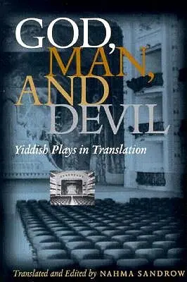 Gott, Mensch und Teufel: Jiddische Theaterstücke in Übersetzung - God, Man and Devil: Yiddish Plays in Translation