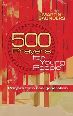 500 Gebete für junge Menschen: Gebete für eine neue Generation - 500 Prayers for Young People: Prayers for a New Generation