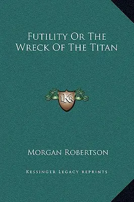 Vergeblichkeit oder Das Wrack der Titanen - Futility Or The Wreck Of The Titan