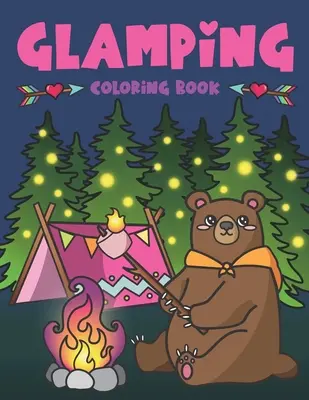 Glamping-Malbuch: Cute Wildlife, Scenic Glampsites, Funny Camp Quotes, Toasted Bon Fire S'mores, Outdoor Glamper Activity Coloring Glamp - Glamping Coloring Book: Cute Wildlife, Scenic Glampsites, Funny Camp Quotes, Toasted Bon Fire S'mores, Outdoor Glamper Activity Coloring Glamp