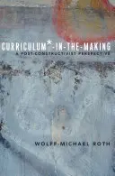 Curriculum*-in-the-Making; Eine post-konstruktivistische Perspektive - Curriculum*-in-the-Making; A Post-constructivist Perspective