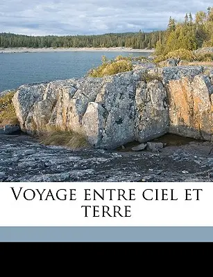 Reise zwischen Himmel und Erde - Voyage Entre Ciel Et Terre