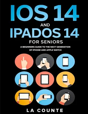 iOS 14 und iPadOS 14 für Senioren: Ein Leitfaden für Einsteiger in die nächste Generation von iPhone und iPad - iOS 14 and iPadOS 14 For Seniors: A Beginners Guide To the Next Generation of iPhone and iPad