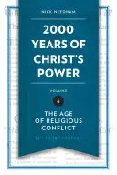 2.000 Jahre der Macht Christi, Band 4: Das Zeitalter der Religionskonflikte - 2,000 Years of Christ's Power, Volume 4: The Age of Religious Conflict