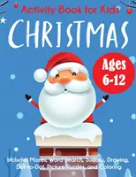 Weihnachts-Aktivitätsbuch für Kinder: 6-12 Jahre, mit Rätseln, Wortsuche, Sudoku, Zeichnen, Punkt-zu-Punkt, Bilderrätseln und Ausmalen - Christmas Activity Book for Kids: Ages 6-12, Includes Mazes, Word Search, Sudoku, Drawing, Dot-to-Dot, Picture Puzzles, and Coloring