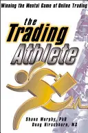 Der Trading-Sportler: Das mentale Spiel des Online-Handels gewinnen - The Trading Athlete: Winning the Mental Game of Online Trading