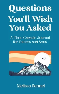 Fragen, die Sie sich wünschen, gestellt zu haben: Ein Zeitkapsel-Journal für Väter und Söhne - Questions You'll Wish You Asked: A Time Capsule Journal for Fathers and Sons