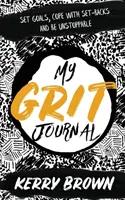 Mein Grit-Tagebuch: Ziele setzen, Rückschläge verkraften und unaufhaltsam sein - My Grit Journal: Set goals, cope with set-backs and be unstoppable