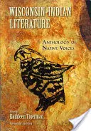 Indianische Literatur aus Wisconsin: Anthologie der Stimmen der Ureinwohner - Wisconsin Indian Literature: Anthology of Native Voices