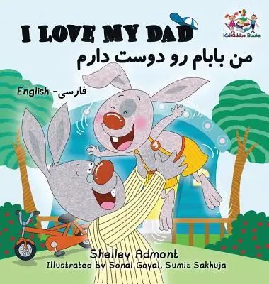 Ich liebe meinen Papa (Zweisprachige Farsi Kinderbücher): Englisch Farsi Persisch Kinderbücher - I Love My Dad (Bilingual Farsi Kids Books): English Farsi Persian Children's Books