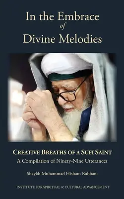 In der Umarmung der göttlichen Melodien: Die kreativen Atemzüge eines Sufi-Heiligen - In the Embrace of Divine Melodies: Creative Breaths of a Sufi Saint