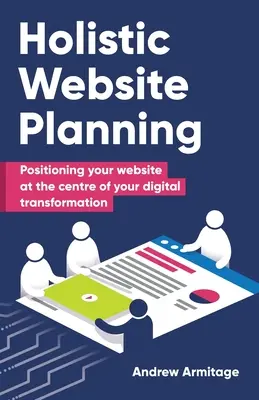 Ganzheitliche Website-Planung: Wie Sie Ihre Website in den Mittelpunkt Ihrer digitalen Transformation stellen - Holistic Website Planning: Positioning your website at the centre of your digital transformation