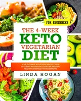 Die 4-wöchige vegetarische Keto-Diät für Anfänger: Ihre ultimative 30-Tage-Schritt-für-Schritt-Anleitung zum Abnehmen und für einen erstaunlich gesunden Lebensstil für Ve - The 4-Week Keto Vegetarian Diet for Beginners: Your Ultimate 30-Day Step-By-Step Guide to Losing Weight and Living an Amazing Healthy Lifestyle for Ve