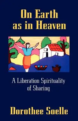 Auf der Erde wie im Himmel: Eine Befreiungsspiritualität des Teilens - On Earth as in Heaven: A Liberation Spirituality of Sharing