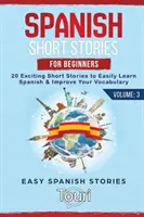 Spanische Kurzgeschichten für Anfänger: 20 spannende Kurzgeschichten zum einfachen Spanischlernen und Verbessern des Wortschatzes - Spanish Short Stories for Beginners: 20 Exciting Short Stories to Easily Learn Spanish & Improve Your Vocabulary