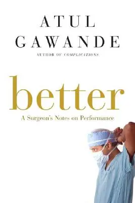 Besser: Die Notizen eines Chirurgen zur Leistung - Better: A Surgeon's Notes on Performance