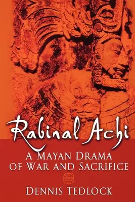 Rabinal Achi: Ein Maya-Drama von Krieg und Opferung - Rabinal Achi: A Mayan Drama of War and Sacrifice