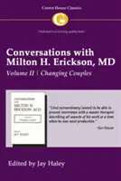 Gespräche mit Dr. Milton H. Erickson, Band 2: Band II, Paare verändern - Conversations with Milton H. Erickson MD Vol 2: Volume II, Changing Couples