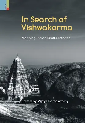 Auf der Suche nach Vishwakarma: Kartierung der indischen Handwerksgeschichten - In Search of Vishwakarma: Mapping Indian Craft Histories