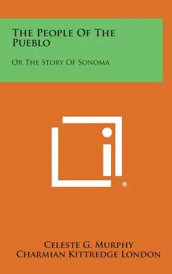 Das Volk des Pueblo: Oder die Geschichte von Sonoma - The People of the Pueblo: Or the Story of Sonoma