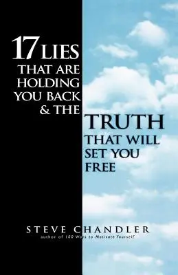 17 Lügen, die Sie zurückhalten, und die Wahrheit, die Sie befreien wird - 17 Lies That Are Holding You Back and the Truth That Will Set You Free