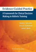 Evidenzgeleitete Praxis: Ein Rahmen für die klinische Entscheidungsfindung im Athletiktraining - Evidence-Guided Practice: A Framework for Clinical Decision Making in Athletic Training