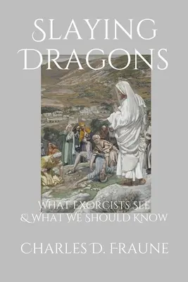 Das Töten von Drachen: Was Exorzisten sehen und was wir wissen sollten - Slaying Dragons: What Exorcists See & What We Should Know