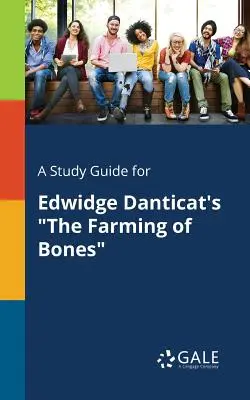 Ein Studienführer für Edwidge Danticats The Farming of Bones - A Study Guide for Edwidge Danticat's the Farming of Bones